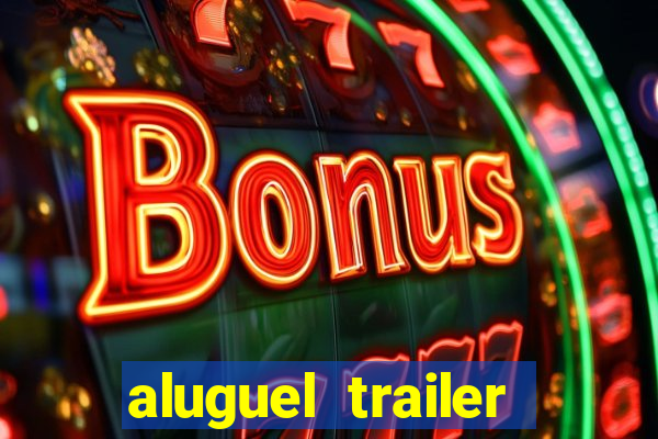 aluguel trailer porto alegre